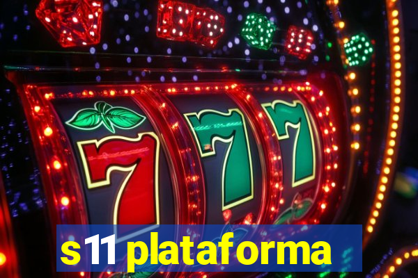 s11 plataforma